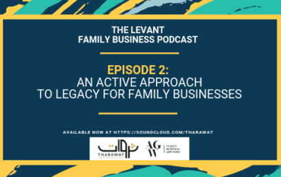 The Levant Family Business Podcast – An Active Approach To Legacy For Family Businesses