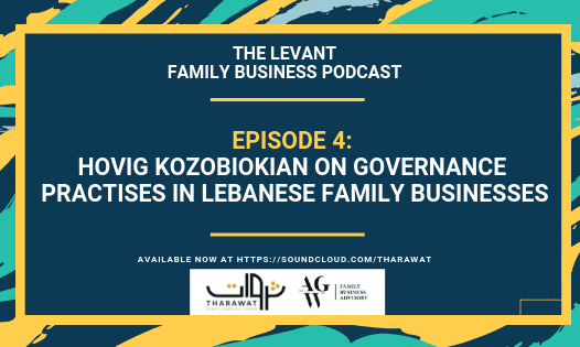 The Levant Family Business Podcast – Hovig Kozobiokian On Governance Practises In Lebanese Family Businesses