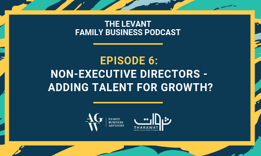 The Levant Family Business Podcast – Non-Executive Directors – Adding Talent for Growth?