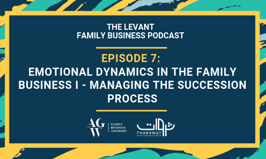 The Levant Family Business Podcast – Emotional Dynamics in the Family Business I – Managing the Succession Process
