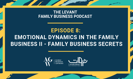 The Levant Family Business Podcast – Emotional Dynamics in the Family Business II – Family Business Secrets