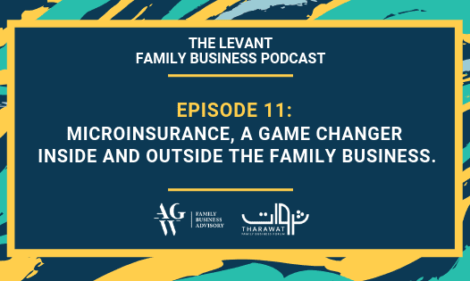 The Levant Family Business Podcast – Microinsurance, a game changer inside and outside the family business.