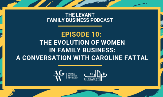 The Levant Family Business Podcast – The Evolution Of Women In Family Business: A Conversation With Caroline Fattal.