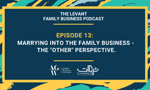 The Levant Family Business Podcast – Marrying Into The Family Business – The “Other” Perspective