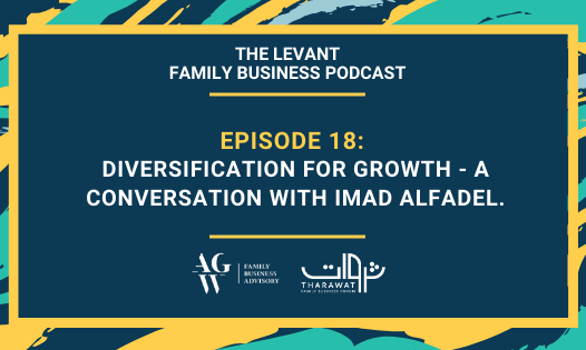 The Levant Family Business Podcast –  Diversification For Growth – A Conversation With Imad Alfadel.
