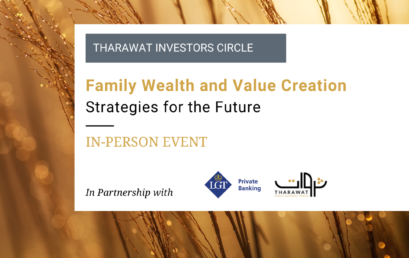 Tharawat Investors Circle – Family Wealth and Value Creation: Strategies for the Future